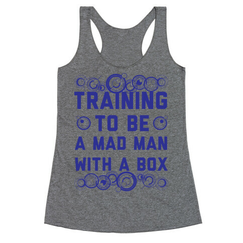 Training To Be A Mad Man With A Box Racerback Tank Top