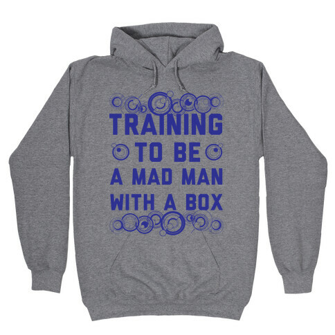Training To Be A Mad Man With A Box Hooded Sweatshirt
