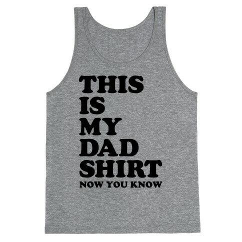 This Is My Dad Shirt, Now You Know Tank Top