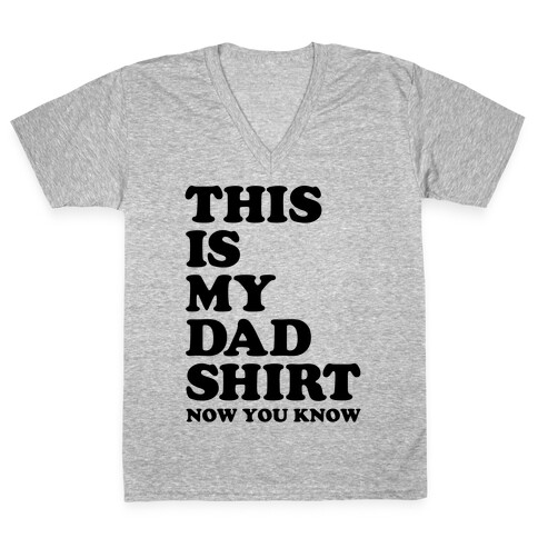 This Is My Dad Shirt, Now You Know V-Neck Tee Shirt