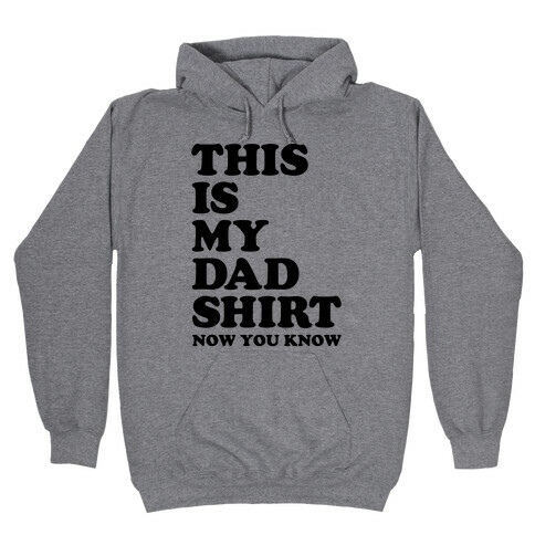 This Is My Dad Shirt, Now You Know Hooded Sweatshirt