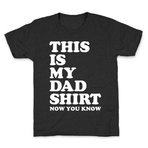 This Is My Dad Shirt, Now You Know Kids T-Shirt