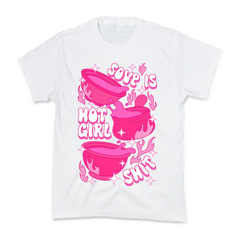 Soup Is Hot Girl Shit Kids T-Shirt