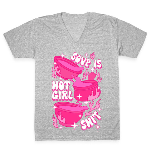 Soup Is Hot Girl Shit V-Neck Tee Shirt