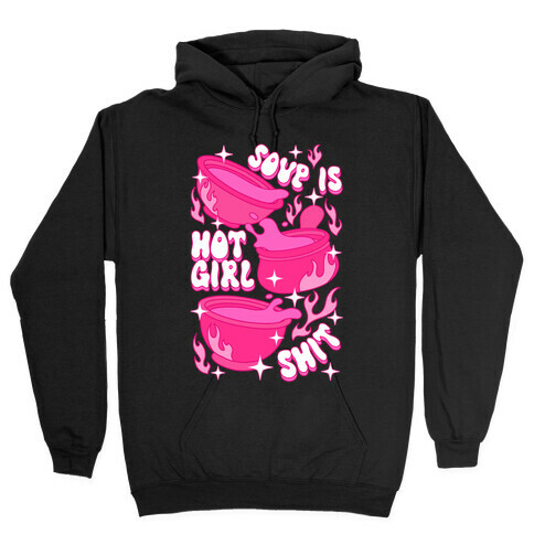 Soup Is Hot Girl Shit Hooded Sweatshirt