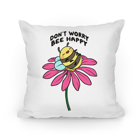 Don't Worry Bee Happy Pillow