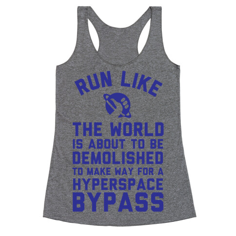 Run Like The World Is About To Be Demolished To Make Way For A Hyperspce Bypass Racerback Tank Top