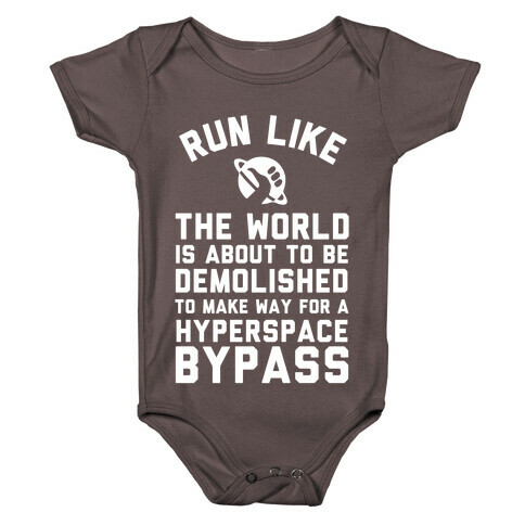 Run Like The World Is About To Be Demolished To Make Way For A Hyperspce Bypass Baby One-Piece