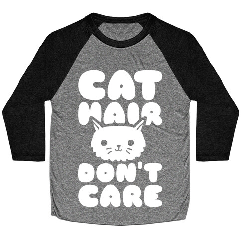 Cat Hair Don't Care Baseball Tee