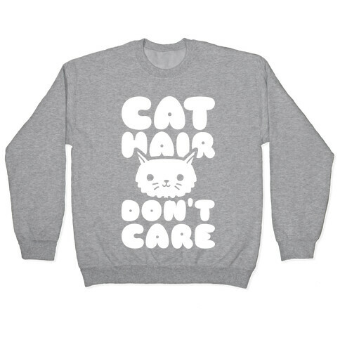 Cat Hair Don't Care Pullover