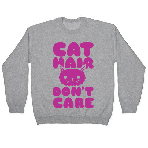 Cat Hair Don't Care Pullover