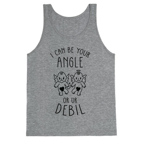 I Can Be Your Angle or Your Debil Tank Top
