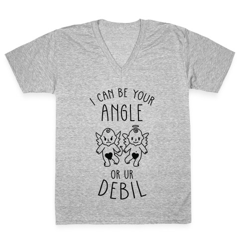 I Can Be Your Angle or Your Debil V-Neck Tee Shirt