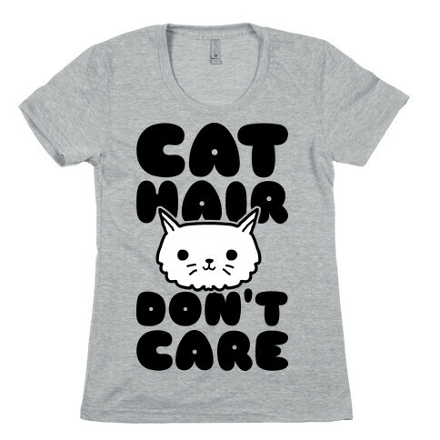 Cat Hair Don't Care Womens T-Shirt