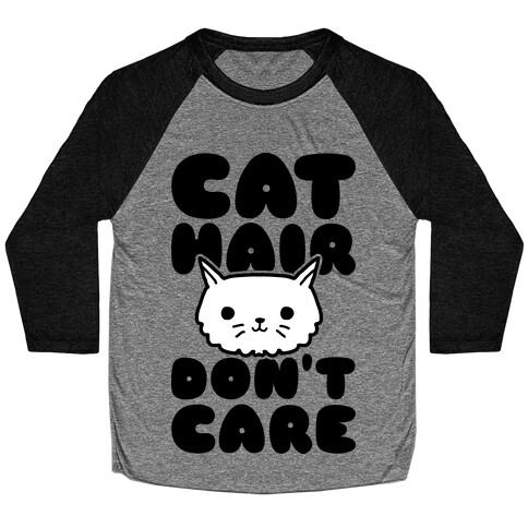 Cat Hair Don't Care Baseball Tee