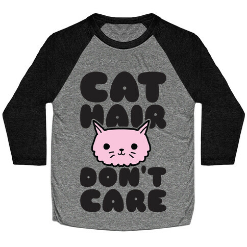 Cat Hair Don't Care Baseball Tee