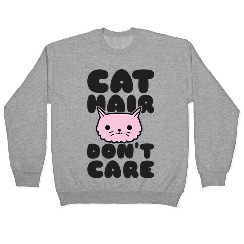 Cat Hair Don't Care Pullover