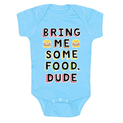 Bring Me Some Food, Dude Baby One-Piece