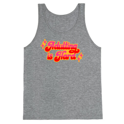 Adulting Is Hard Tank Top