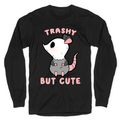 Trashy But Cute Possum Long Sleeve T-Shirt