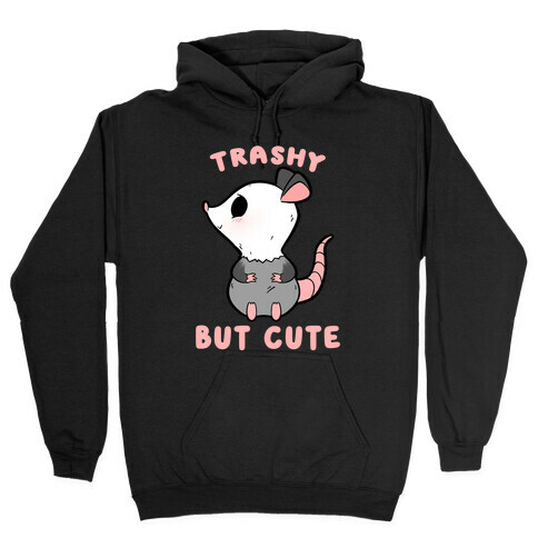 Trashy But Cute Possum Hooded Sweatshirt