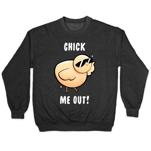 Chick Me Out! Pullover