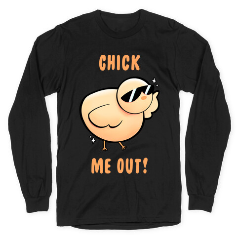 Chick Me Out! Long Sleeve T-Shirt