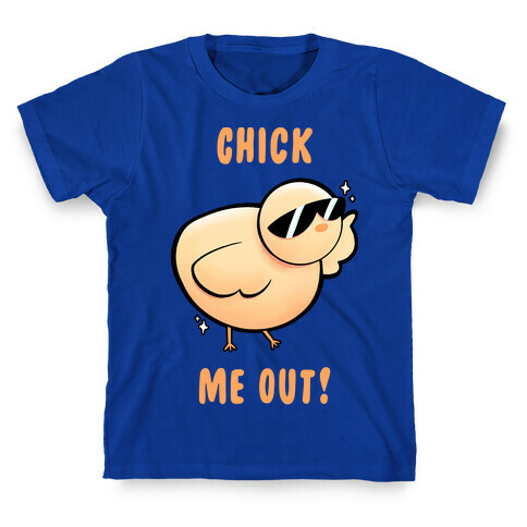 Chick Me Out! T-Shirt