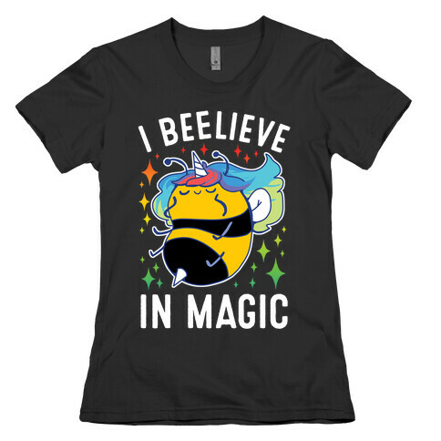 I Beelieve In Magic Womens T-Shirt