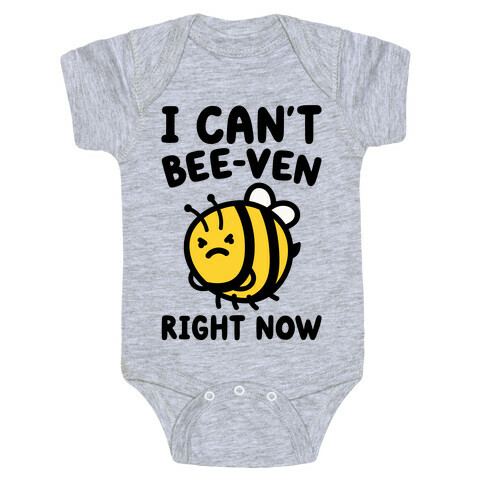 I Can't Bee-Ven Right Now Baby One-Piece