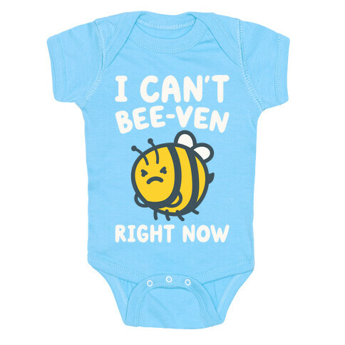 I Can't Bee-Ven Right Now Baby One-Piece
