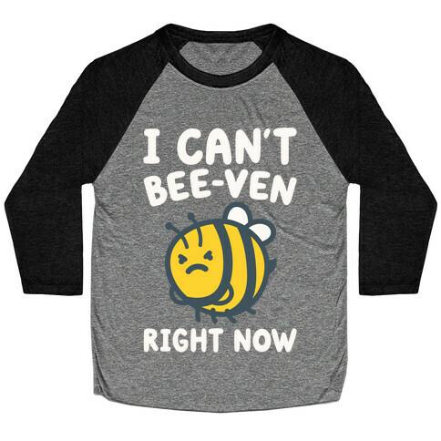I Can't Bee-Ven Right Now Baseball Tee