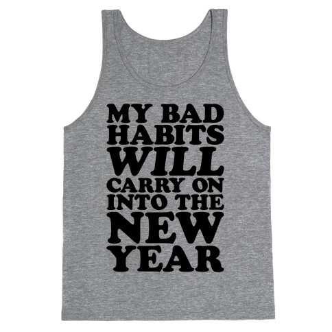 My Bad Habits Will Carry On Into The New Year Tank Top