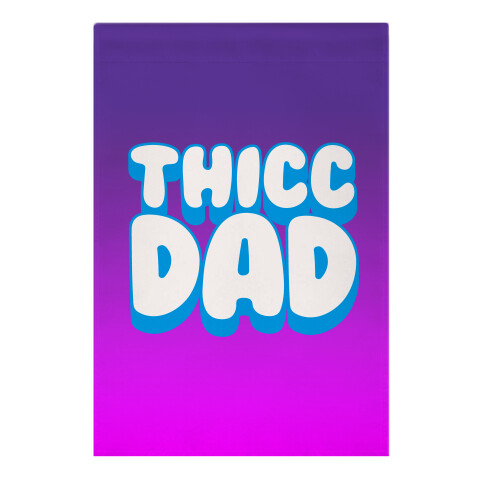 Thicc Dad White Print Garden Flag