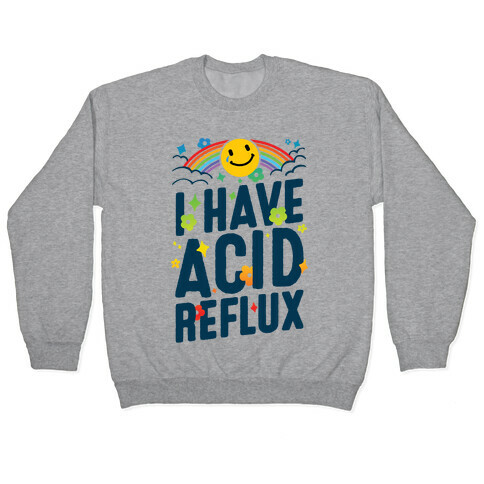 I Have Acid Reflux Pullover