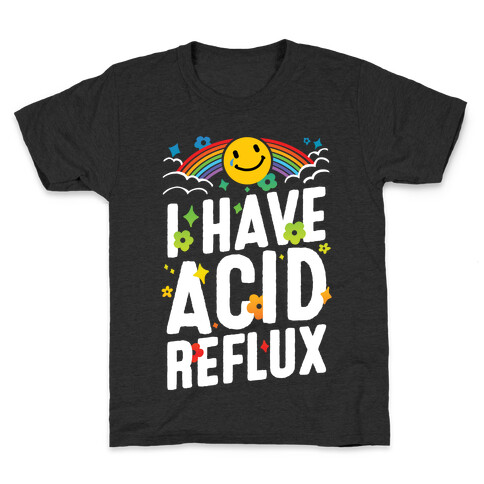 I Have Acid Reflux Kids T-Shirt