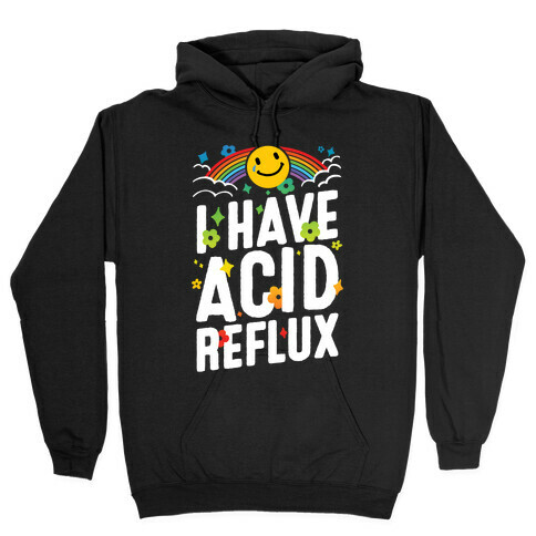 I Have Acid Reflux Hooded Sweatshirt