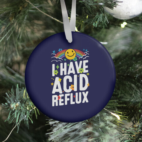 I Have Acid Reflux Ornament