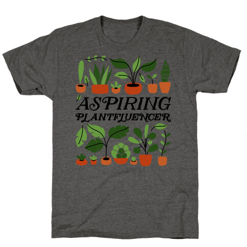 Aspiring Plantfluencer T-Shirt