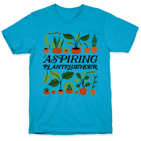 Aspiring Plantfluencer T-Shirt