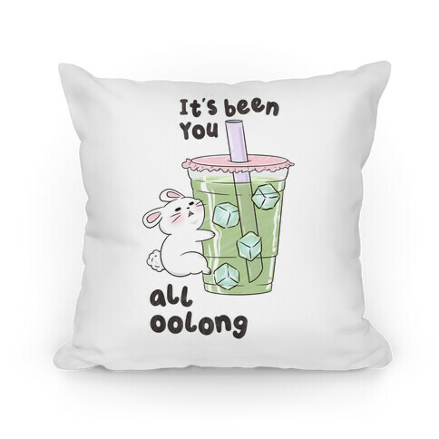 It's Been You All Oolong Pillow