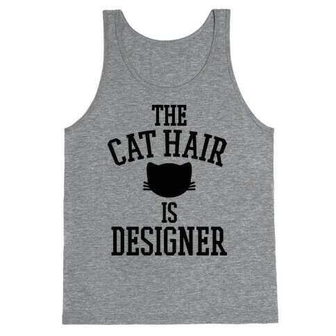 The Cat Hair is Designer Tank Top