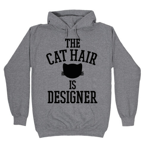 The Cat Hair is Designer Hooded Sweatshirt