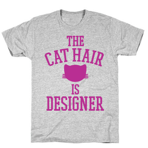 The Cat Hair is Designer T-Shirt