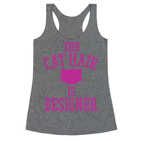 The Cat Hair is Designer Racerback Tank Top