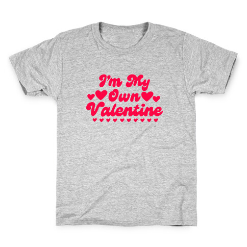 I'm My Own Valentine Kids T-Shirt