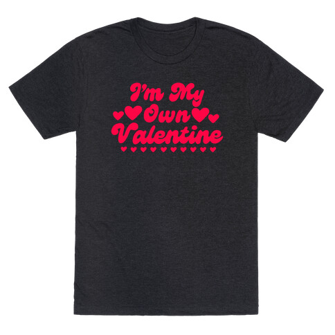 I'm My Own Valentine T-Shirt