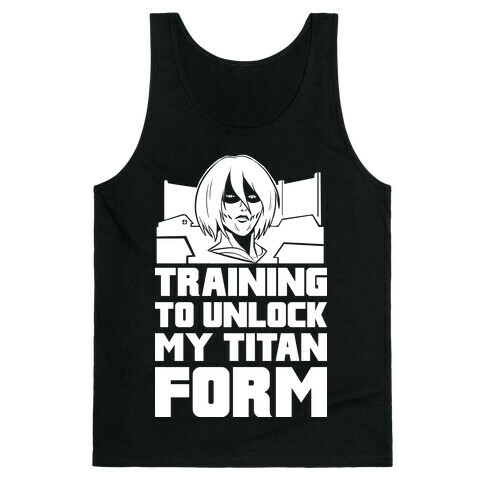 Training To Unlock My Titan Form Female Titan Parody Tank Top