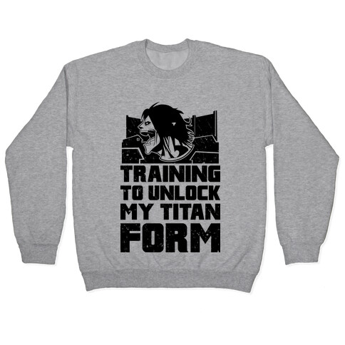 Training To Unlock My Titan Form Parody  Pullover