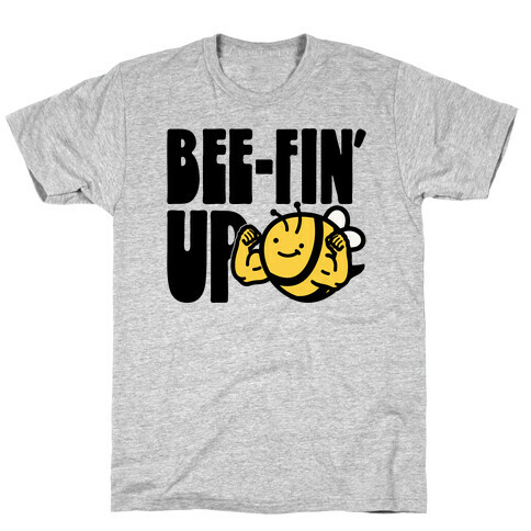 Bee-Fin' Up Bee Parody T-Shirt